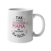 Gadżety dla niej i dla niego - Kubek dla mamy prezent na Dzień Matki kubek z napisem Tak wygląda najcudowniejsza mama na całym świecie - miniaturka - grafika 1