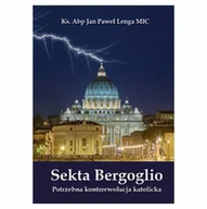 Religia i religioznawstwo - Sekta Bergoglio. Potrzebna kontrrewolucja katolicka - miniaturka - grafika 1