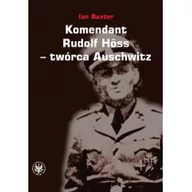 Historia Polski - Wydawnictwa Uniwersytetu Warszawskiego Ian Baxter Komendant Rudolf Hoss twórca Auschwitz - miniaturka - grafika 1