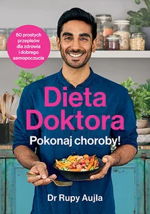 Dieta Doktora Pokonaj choroby! Rupy Aujla - Zdrowie - poradniki - miniaturka - grafika 2