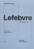 Książki o architekturze - Lefebvre dla architektów - Nathaniel Coleman - miniaturka - grafika 1