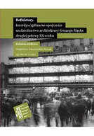 Książki o kulturze i sztuce - Reflektory interdyscyplinarne spojrzenie na dziedzictwo architektury Górnego Śląska - miniaturka - grafika 1