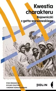 Kwestia charakteru. Bojowniczki z getta warszawskiego - Historia świata - miniaturka - grafika 2