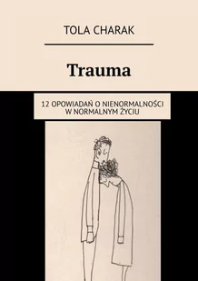 Trauma. 12 opowiadań o nienormalności w normalnym życiu - E-booki - literatura polska - miniaturka - grafika 1