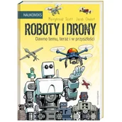 Komiksy dla dzieci - Mairghread Scott Roboty i drony dawno temu teraz i w przyszłości - miniaturka - grafika 1