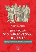 Historia świata - Jeden dzień w starożytnym Rzymie.. - Alberto Angela - miniaturka - grafika 1