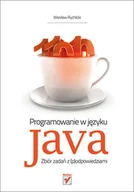 Systemy operacyjne i oprogramowanie - Programowanie w języku Java. Zbiór zadań z (p)odpowiedziami - miniaturka - grafika 1