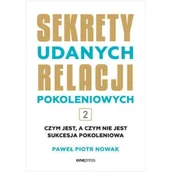 Miłość, seks, związki - Czym jest, a czym nie jest sukcesja pokoleniowa. Sekrety udanych relacji pokoleniowych. Tom 2 - miniaturka - grafika 1