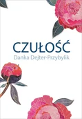 Poezja - Oficyna Wydawnicza Przybylik Czułość Danka Dejter-Przybylik - miniaturka - grafika 1