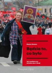 Będzie to, co było. Jak totalitaryzm odradza się w Rosji - Felietony i reportaże - miniaturka - grafika 2