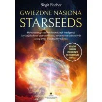 Gwiezdne nasiona Starseeds. Wykorzystaj przesłanie kosmicznych inteligencji i zyskaj duchowe przewodnictwo, wewnętrzne uzdrowienie oraz pomoc w codziennym życiu - Ezoteryka - miniaturka - grafika 1