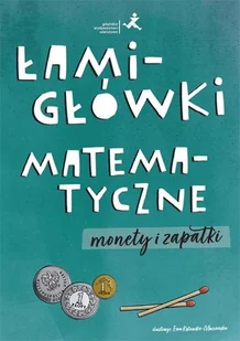 GWO Łamigłówki matematyczne. Monety i zapałki praca zbiorowa - Podręczniki dla szkół podstawowych - miniaturka - grafika 1