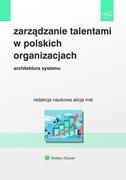 E-booki - biznes i ekonomia - Zarządzanie talentami w polskich organizacjach. Architektura systemu - miniaturka - grafika 1