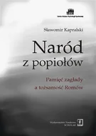 Podręczniki dla szkół wyższych - Wydawnictwo Naukowe Scholar Kapralski Sławomir Naród z popiołów - miniaturka - grafika 1