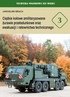 Albumy inne - TW XXIw. nr 3 Ciężkie kołowe zmilitaryzowane żurawie przeładunkowe oraz ewakuacji i ratownictwa technicznego - miniaturka - grafika 1