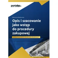 Pozostałe książki - Opis i szacowanie jako wstęp do procedury zakupowej - praktyczny poradnik dla placówek oświatowych: Praktyczny poradnik dla placówek oświatowych - miniaturka - grafika 1