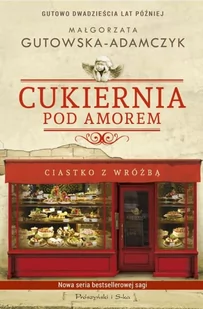 Gutowska-Adamczyk Małgorzata Cukiernia Pod Amorem. Ciastko z wróżb$177 - Powieści - miniaturka - grafika 1