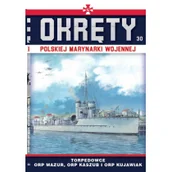 Historia świata - Wydawnictwo Edipresse Torpedowce  ORP Mazur, ORP Kaszub i ORP Kujawiak. Okręty Polskiej Marynarki Wojennej. Tom 30 Opracowanie zbiorowe - miniaturka - grafika 1