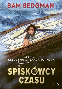 Śledztwa Isaaca Turnera T.1 Spiskowcy czasu - Stephanie Shafer - Książki edukacyjne - miniaturka - grafika 1