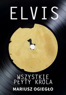 Elvis. Wszystkie płyty króla 1956-1966 - E-booki - kultura i sztuka - miniaturka - grafika 1