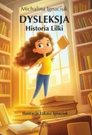 Pedagogika i dydaktyka - Dysleksja Historia Lilki - Michalina Ignaciuk - miniaturka - grafika 1