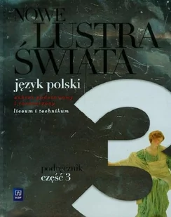 WSiP Język polski. Nowe Lustra świata. Zakres podstawowy i rozszerzony. Klasa 1-3. Podręcznik. Część 3 - szkoła ponadgimnazjalna - Witold Bobiński, Anna Ja - Podręczniki dla liceum WSiP Język polski. Nowe Lustra świata. Zakres podstawowy i rozszerzony. Klasa 1-3. Podręcznik. Część 3 - szkoła ponadgimnazjalna - Witold Bobiński, Anna Ja - Podręczniki dla liceum - miniaturka - grafika 1