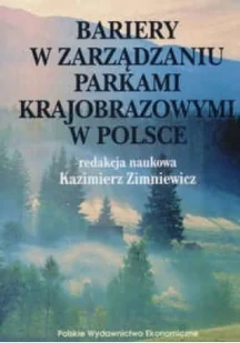 PWE - Polskie Wydawnictwo Ekonomiczne Bariery w zarzadzaniu Parkami Krajobrazowymi w Polsce - Zarządzanie - miniaturka - grafika 2
