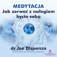 Audiobooki - poradniki - Medytacja Jak zerwać z nawykiem bycia sobą dr Joe Dispenza MP3) - miniaturka - grafika 1