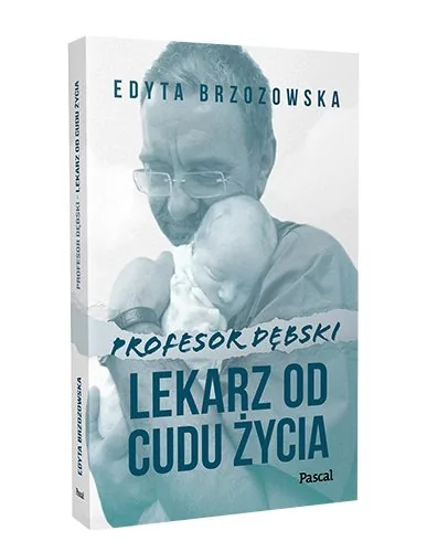 Profesor Dębski. Lekarz od cudu życia