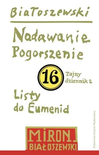 nadawanie. pogorszenie. listy do eumenid. tajny dziennik 2. utwory zebrane. tom 16 - Poezja - miniaturka - grafika 1