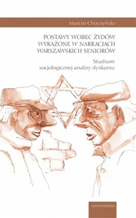 Universitas Postawy wobec Żydów wyrażone w narracjach warszawskich seniorów Marcin Choczyński - Filozofia i socjologia - miniaturka - grafika 1