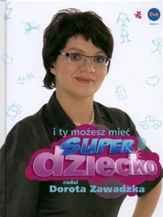 I ty możesz mieć super dziecko - Miłość, seks, związki - miniaturka - grafika 1