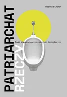 E-booki - literatura faktu - Patriarchat rzeczy. Świat stworzony przez mężczyzn dla mężczyzn - miniaturka - grafika 1