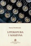 Filologia i językoznawstwo - Wydawnictwo Naukowe UMK Maciej Wróblewski Literatura i maszyna - miniaturka - grafika 1