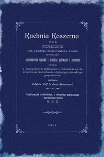 Graf_ika Kuchnia koszerna. Podręcznik dla każdego żydowskiego domu, zawierający najrozmaitsze sposoby gotowania i pieczenia (dodruk 2022) - WOLFF REBEKKA - Książki kucharskie - miniaturka - grafika 1