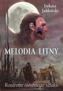 Rozdroża cienistego szlaku. Melodia Litny - Fantasy - miniaturka - grafika 2