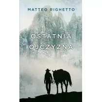 Ostatnia Ojczyzna Trylogia Ojczyzny Matteo Righetto - Powieści - miniaturka - grafika 4