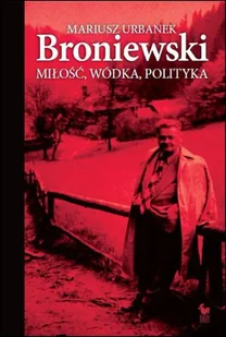 Broniewski. Miłość, wódka, polityka wyd. 2024 - Mariusz Urbanek - Wywiady, wspomnienia - miniaturka - grafika 1