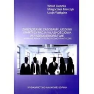 Zarządzanie - Goszka Witold, Marczyk Małgorzata, Waligóra Łucja Zarządzanie zasobami ludzkimi i partycypacja własnościowa w przedsiębiorstwie Wybrane aspekty teoretyczno-praktyczne - dostępny od ręki,... - miniaturka - grafika 1