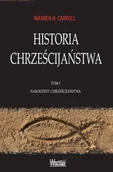 Historia świata - Historia Chrześcijaństwa T.1 Narodziny... - Warren Carroll H. - miniaturka - grafika 1