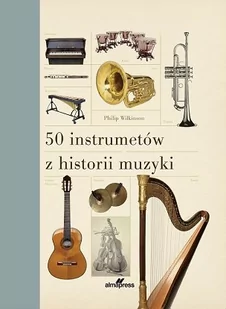 50 instrumentów z historii muzyki - Książki o kinie i teatrze - miniaturka - grafika 1