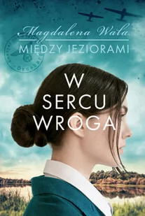 Między jeziorami T.1 W sercu wroga Nowa - Literatura obyczajowa - miniaturka - grafika 4