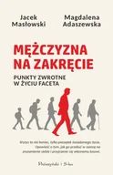 Poradniki hobbystyczne - Mężczyzna na zakręcie. Punkty zwrotne w życiu faceta - Magdalena Adaszewska - miniaturka - grafika 1
