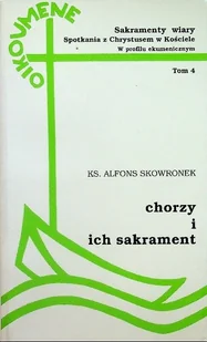 Chorzy i ich sakrament Tom IV - Religia i religioznawstwo - miniaturka - grafika 1