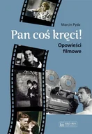Książki o kulturze i sztuce - Pan coś kręci - Marcin Pyda - miniaturka - grafika 1