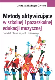 Metody aktywizujące w szkolnej i pozaszkolnej edukacji muzycznej Urszula Bissinger-Ćwierz - Pedagogika i dydaktyka - miniaturka - grafika 1