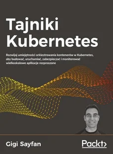 Tajniki Kubernetes - Książki o programowaniu Tajniki Kubernetes - Książki o programowaniu - miniaturka - grafika 1