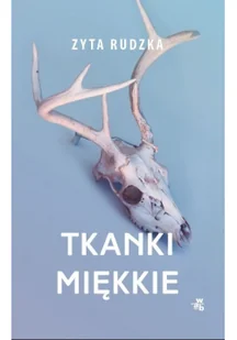 Tkanki Miękkie Zyta Rudzka - Proza - miniaturka - grafika 4