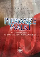 Historia świata - Pierwsze walki o Uniwersytet w Powstaniu Warszawskim - Zięborak Jerzy - miniaturka - grafika 1