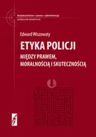 Filozofia i socjologia - Etyka policji. Między prawem moralnością i skutecznością - miniaturka - grafika 1